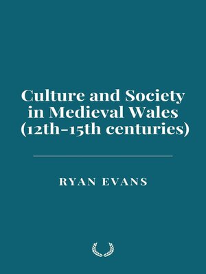 cover image of Culture and Society in Medieval Wales (12th-15th centuries)